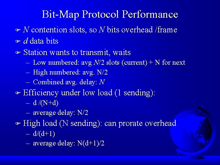 Bit-Map Protocol Performance N contention slots, so N bits overhead /frame F d data