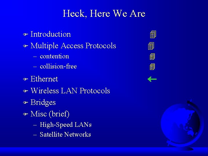 Heck, Here We Are Introduction F Multiple Access Protocols F – contention – collision-free