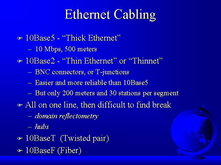 Ethernet Cabling F 10 Base 5 - “Thick Ethernet” – 10 Mbps, 500 meters