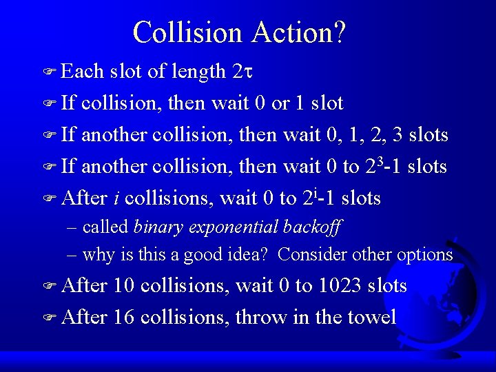 Collision Action? F Each slot of length 2 F If collision, then wait 0