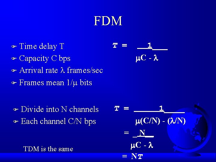 FDM Time delay T F Capacity C bps F Arrival rate frames/sec F Frames