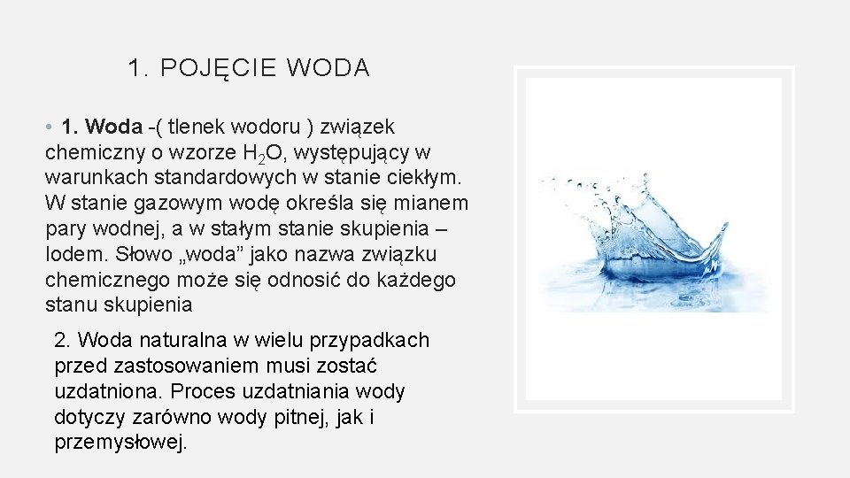1. POJĘCIE WODA • 1. Woda -( tlenek wodoru ) związek chemiczny o wzorze