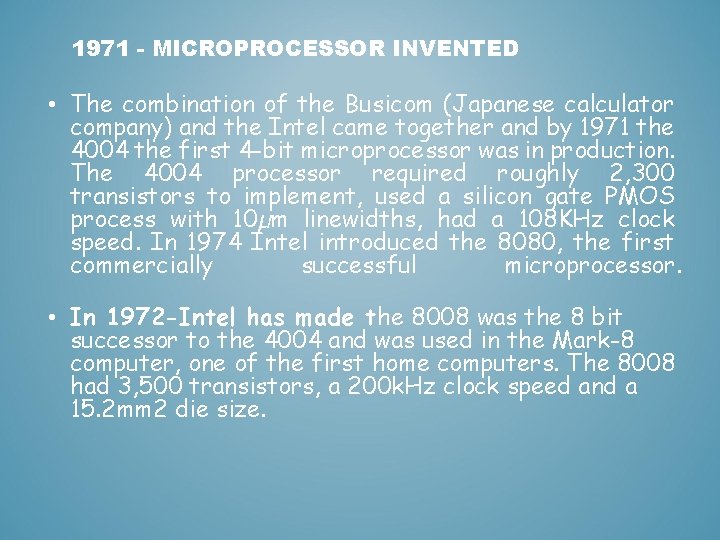 1971 - MICROPROCESSOR INVENTED • The combination of the Busicom (Japanese calculator company) and