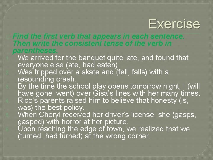 Exercise � Find 1. 2. 3. 4. 5. 6. the first verb that appears