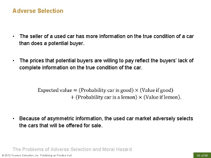 Adverse Selection • The seller of a used car has more information on the