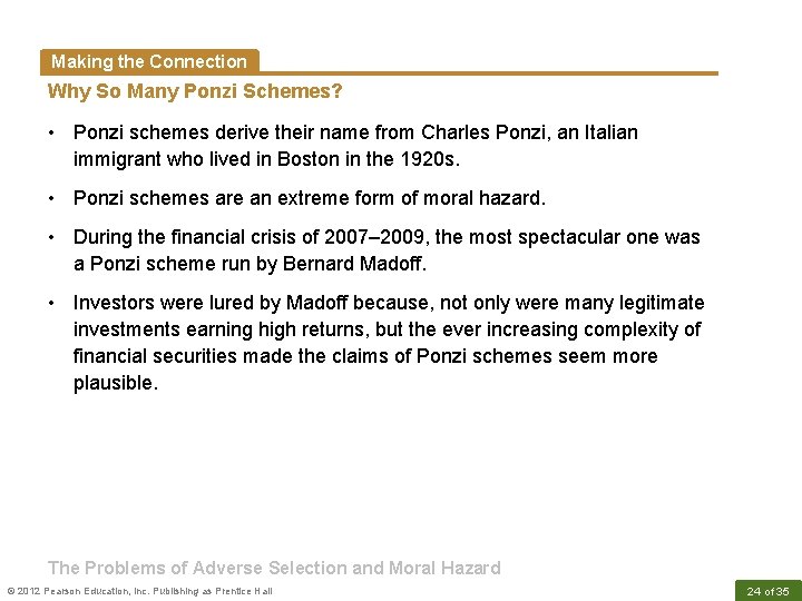 Making the Connection Why So Many Ponzi Schemes? • Ponzi schemes derive their name