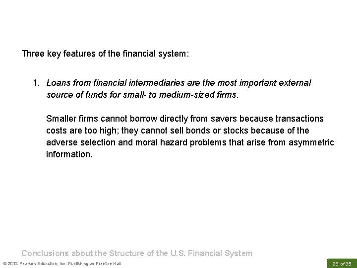 Three key features of the financial system: 1. Loans from financial intermediaries are the