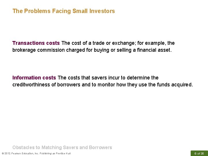 The Problems Facing Small Investors Transactions costs The cost of a trade or exchange;