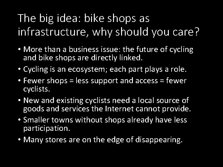 The big idea: bike shops as infrastructure, why should you care? • More than