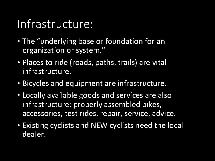 Infrastructure: • The “underlying base or foundation for an organization or system. ” •