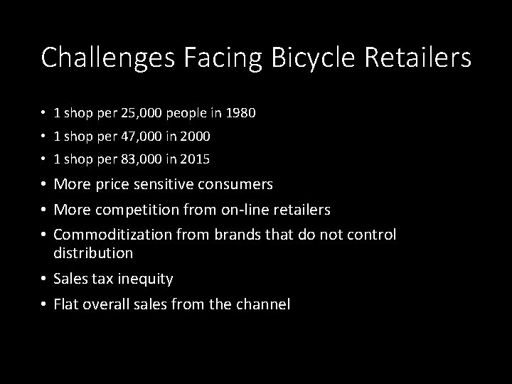 Challenges Facing Bicycle Retailers • 1 shop per 25, 000 people in 1980 •