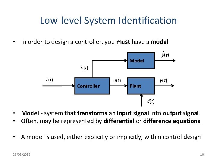 Low-level System Identification • In order to design a controller, you must have a Low-level System Identification • In order to design a controller, you must have a