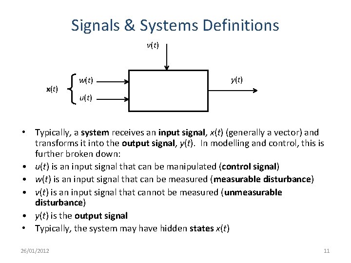 Signals & Systems Definitions v(t) x(t) w(t) y(t) u(t) • Typically, a system receives Signals & Systems Definitions v(t) x(t) w(t) y(t) u(t) • Typically, a system receives