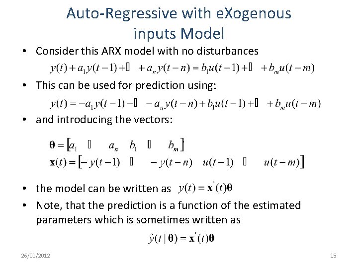 Auto-Regressive with e. Xogenous inputs Model • Consider this ARX model with no disturbances Auto-Regressive with e. Xogenous inputs Model • Consider this ARX model with no disturbances