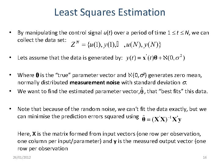 Least Squares Estimation • By manipulating the control signal u(t) over a period of Least Squares Estimation • By manipulating the control signal u(t) over a period of
