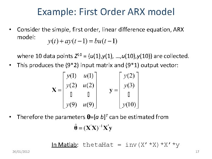 Example: First Order ARX model • Consider the simple, first order, linear difference equation, Example: First Order ARX model • Consider the simple, first order, linear difference equation,