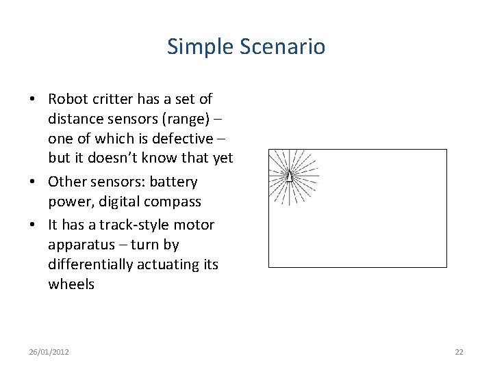 Simple Scenario • Robot critter has a set of distance sensors (range) – one Simple Scenario • Robot critter has a set of distance sensors (range) – one