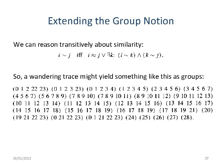 Extending the Group Notion We can reason transitively about similarity: So, a wandering trace Extending the Group Notion We can reason transitively about similarity: So, a wandering trace