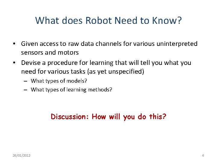 What does Robot Need to Know? • Given access to raw data channels for What does Robot Need to Know? • Given access to raw data channels for