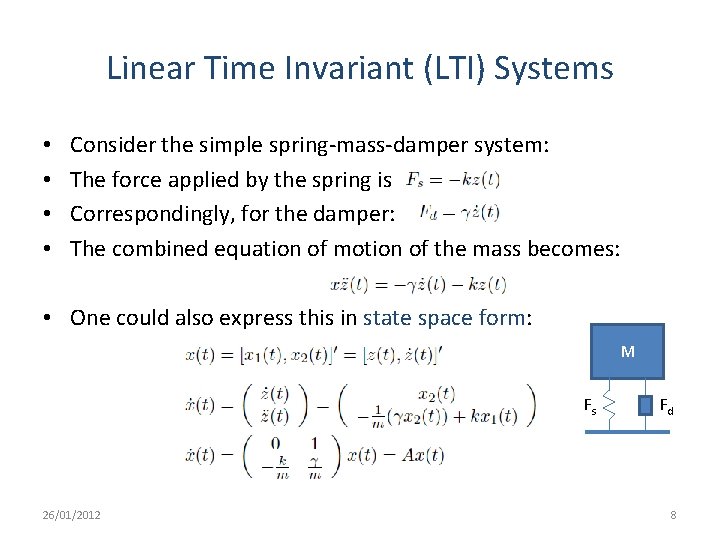 Linear Time Invariant (LTI) Systems • • Consider the simple spring-mass-damper system: The force Linear Time Invariant (LTI) Systems • • Consider the simple spring-mass-damper system: The force