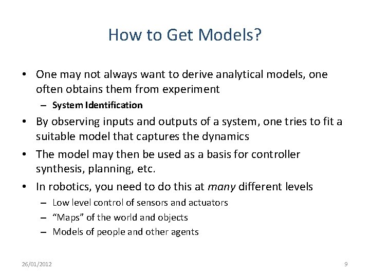 How to Get Models? • One may not always want to derive analytical models, How to Get Models? • One may not always want to derive analytical models,