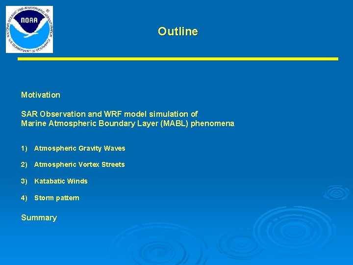 Outline Motivation SAR Observation and WRF model simulation of Marine Atmospheric Boundary Layer (MABL)