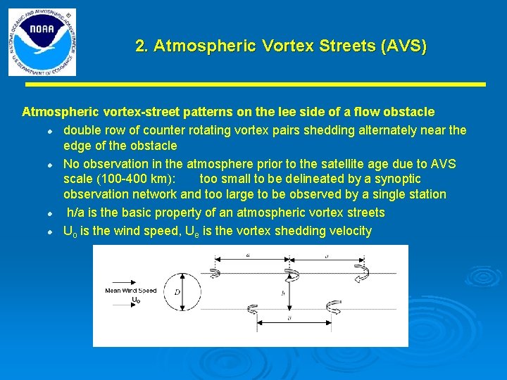 2. Atmospheric Vortex Streets (AVS) Atmospheric vortex-street patterns on the lee side of a