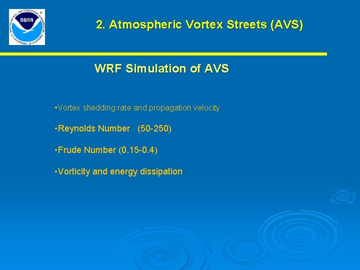 2. Atmospheric Vortex Streets (AVS) WRF Simulation of AVS • Vortex shedding rate and