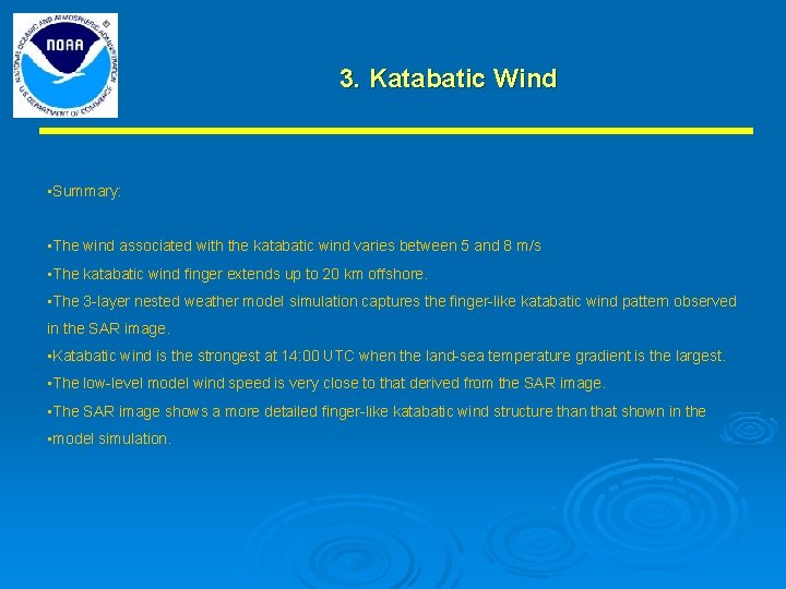 3. Katabatic Wind • Summary: • The wind associated with the katabatic wind varies