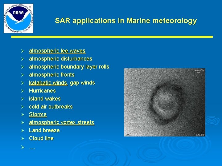 SAR applications in Marine meteorology Ø atmospheric lee waves atmospheric disturbances atmospheric boundary layer