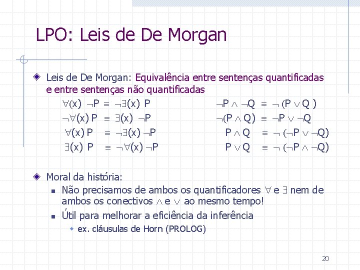 LPO: Leis de De Morgan: Equivalência entre sentenças quantificadas e entre sentenças não quantificadas