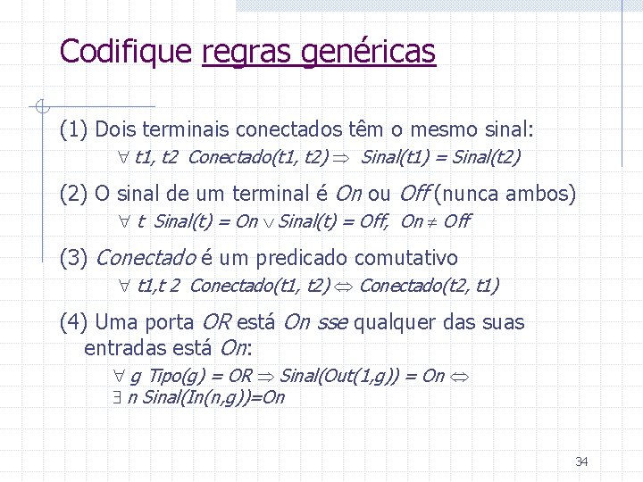 Codifique regras genéricas (1) Dois terminais conectados têm o mesmo sinal: t 1, t