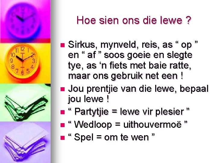 Hoe sien ons die lewe ? Sirkus, mynveld, reis, as “ op ” en