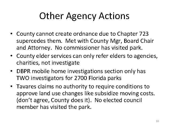 Other Agency Actions • County cannot create ordnance due to Chapter 723 supercedes them.