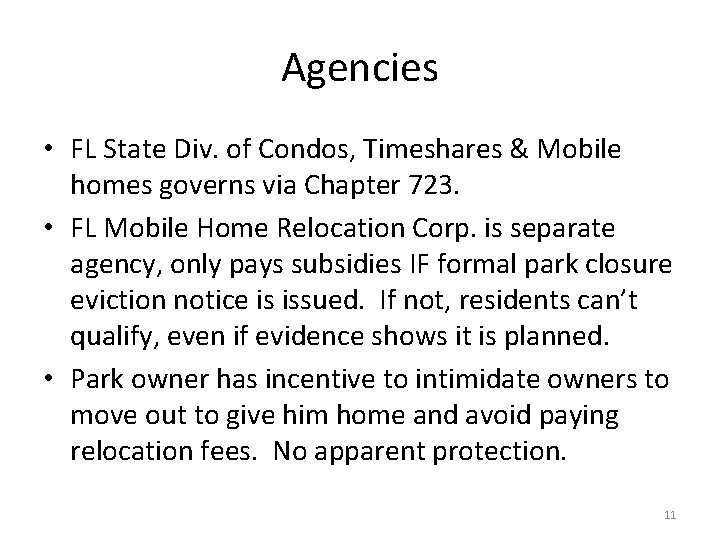 Agencies • FL State Div. of Condos, Timeshares & Mobile homes governs via Chapter