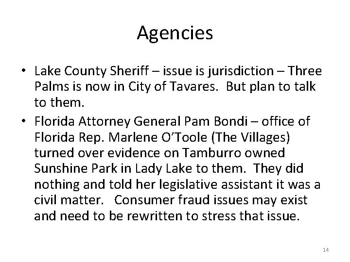 Agencies • Lake County Sheriff – issue is jurisdiction – Three Palms is now