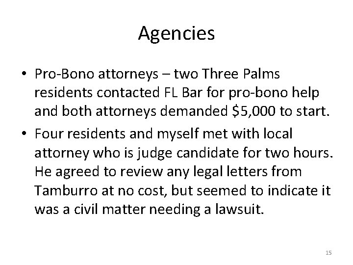 Agencies • Pro-Bono attorneys – two Three Palms residents contacted FL Bar for pro-bono