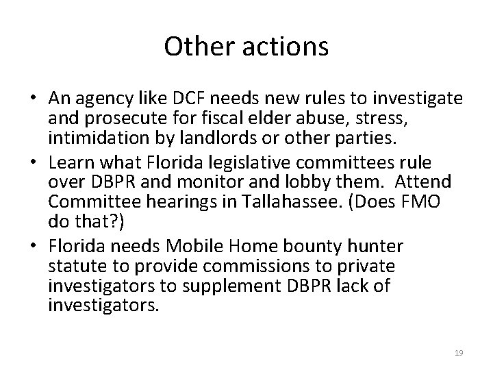 Other actions • An agency like DCF needs new rules to investigate and prosecute