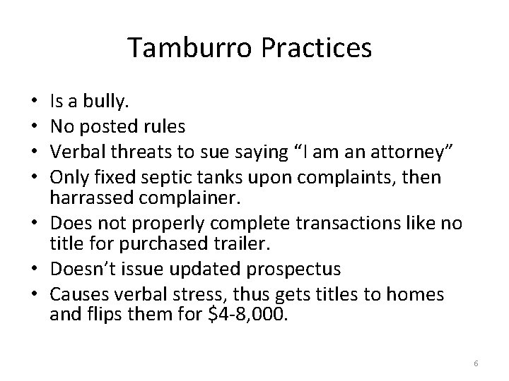 Tamburro Practices Is a bully. No posted rules Verbal threats to sue saying “I