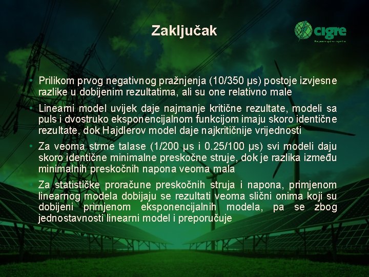 Zaključak • Prilikom prvog negativnog pražnjenja (10/350 μs) postoje izvjesne razlike u dobijenim rezultatima,