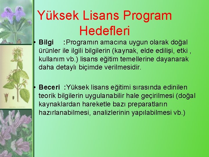 Yüksek Lisans Program Hedefleri • Bilgi : Programın amacına uygun olarak doğal ürünler ile