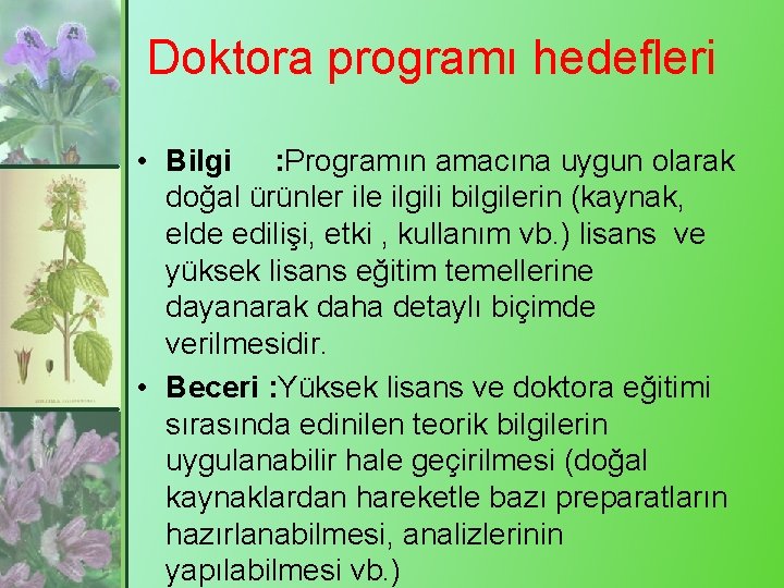 Doktora programı hedefleri • Bilgi : Programın amacına uygun olarak doğal ürünler ile ilgili