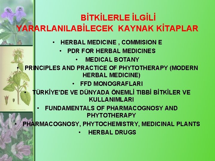 BİTKİLERLE İLGİLİ YARARLANILABİLECEK KAYNAK KİTAPLAR • HERBAL MEDICINE , COMMISION E • PDR FOR