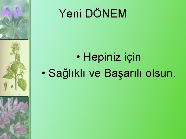 Yeni DÖNEM • Hepiniz için • Sağlıklı ve Başarılı olsun. 