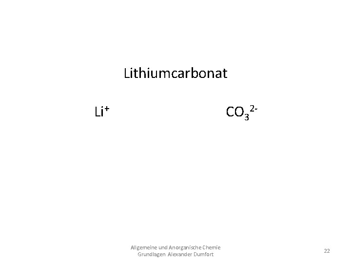 Lithiumcarbonat Li+ CO 32 Li 2 CO 3 Allgemeine und Anorganische Chemie Grundlagen Alexander