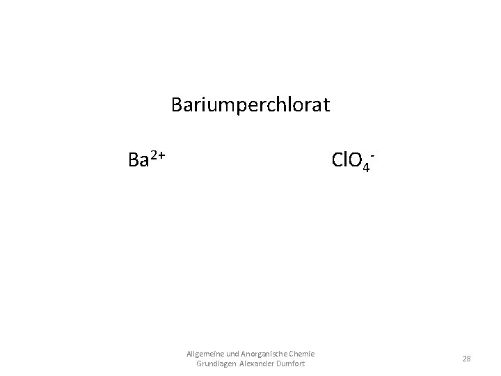 Bariumperchlorat Ba 2+ Cl. O 4 Ba(Cl. O 4)2 Allgemeine und Anorganische Chemie Grundlagen