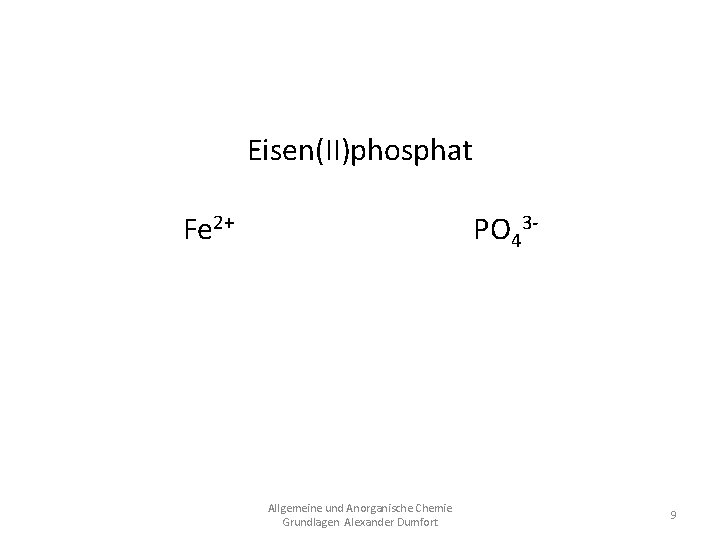 Eisen(II)phosphat Fe 2+ PO 43 Fe 3(PO 4)2 Allgemeine und Anorganische Chemie Grundlagen Alexander