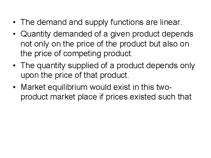  • The demand supply functions are linear. • Quantity demanded of a given