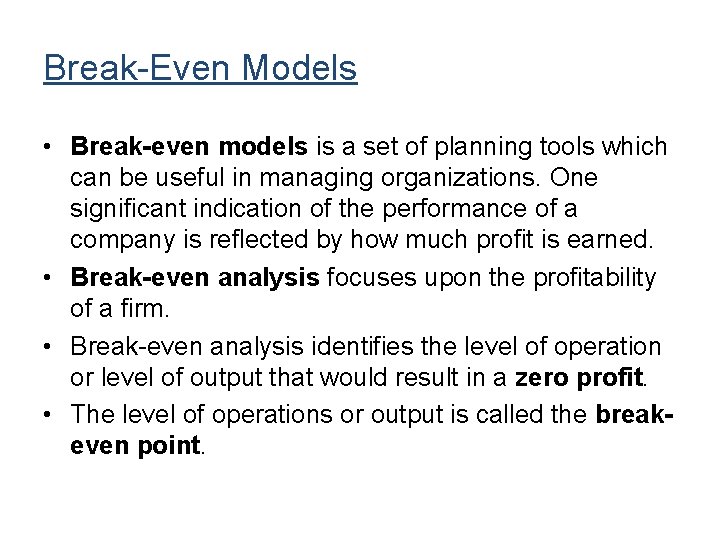 Break-Even Models • Break-even models is a set of planning tools which can be