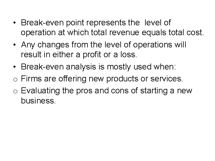  • Break-even point represents the level of operation at which total revenue equals